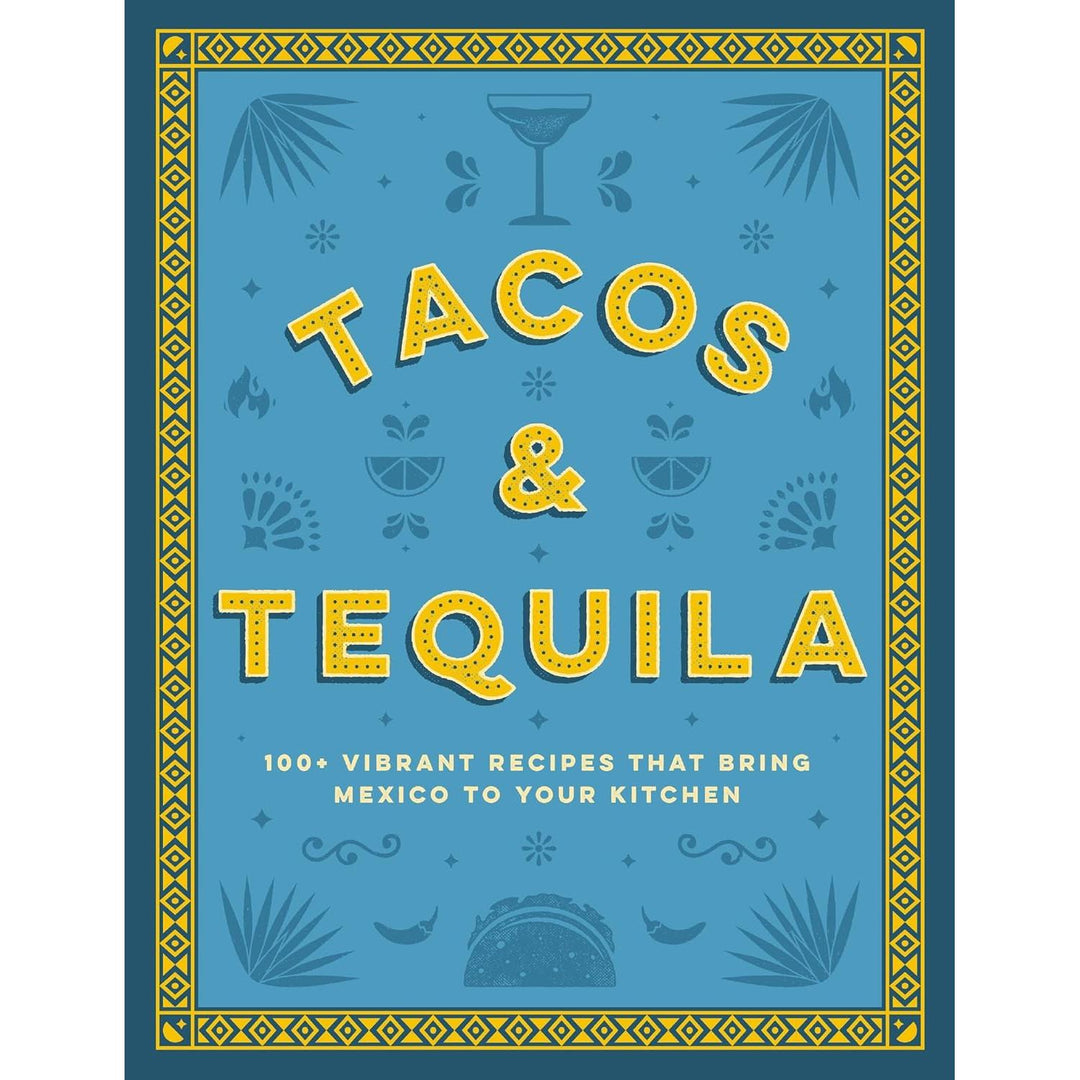 Tacos & Tequila: 100+ Vibrant Recipes That Bring Mexico to Your Kitchen-Media-Kevin's Fine Outdoor Gear & Apparel