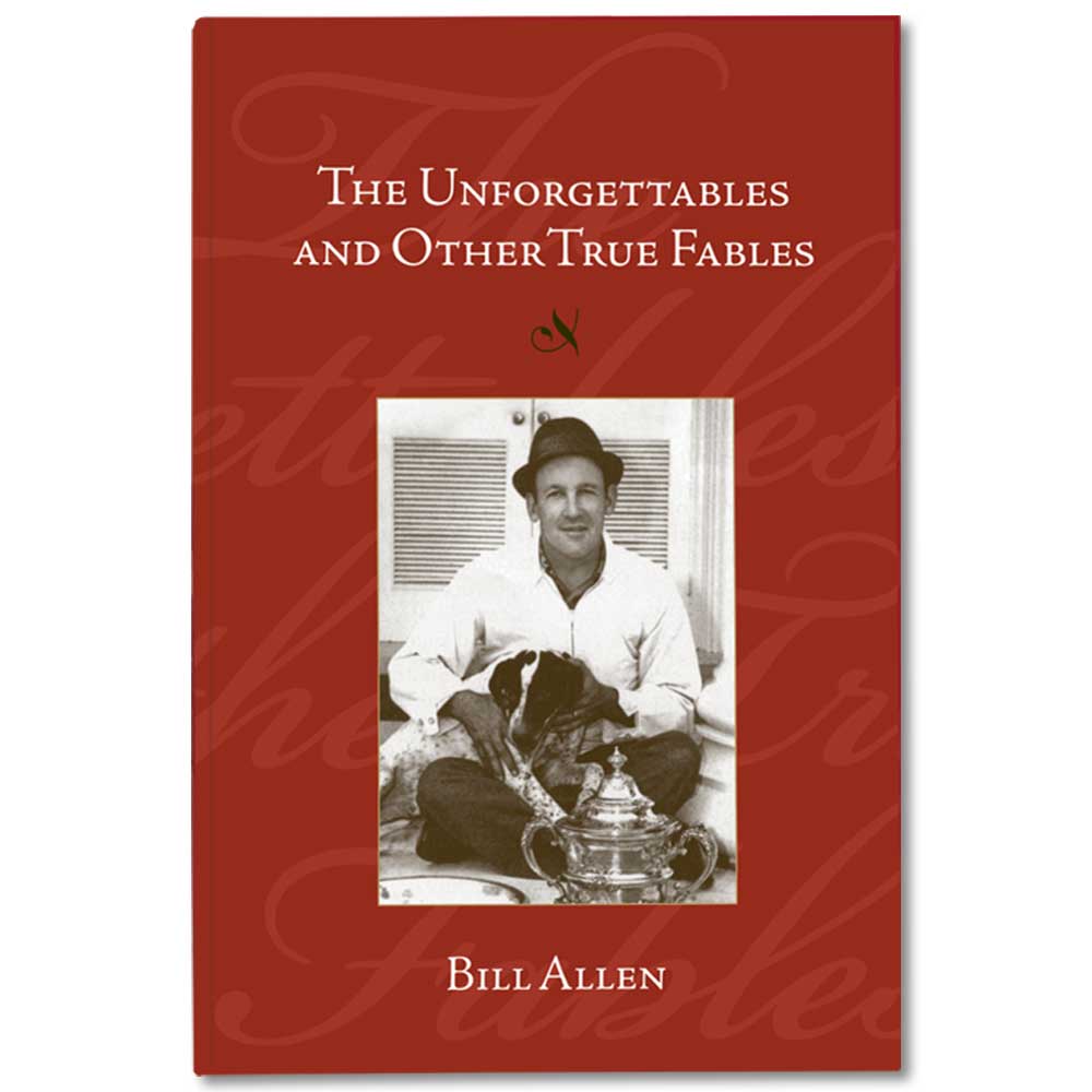 The Unforgettables and Other True Fables by Bill Allen-BOOKS, AUDIOS & VIDEOS-Kevin's Fine Outdoor Gear & Apparel